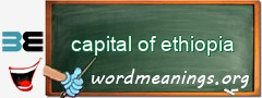 WordMeaning blackboard for capital of ethiopia